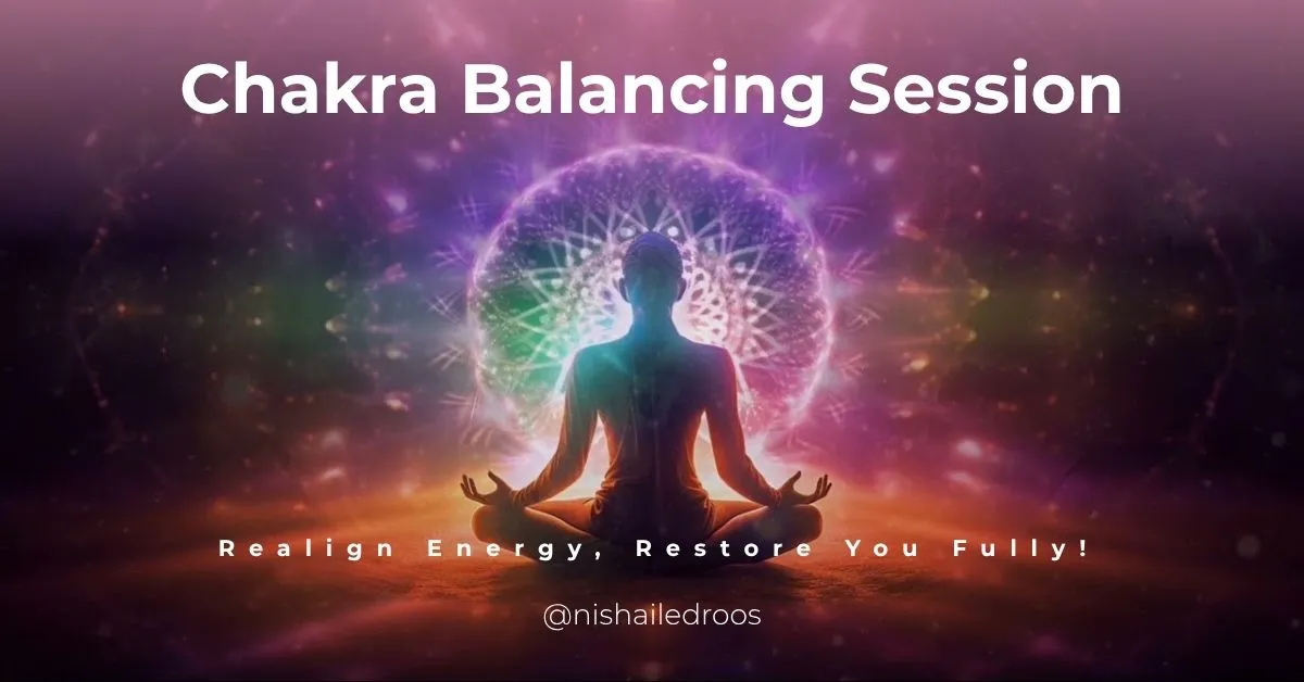 Chakra Balancing Session: Realign Energy, Restore you Fully!