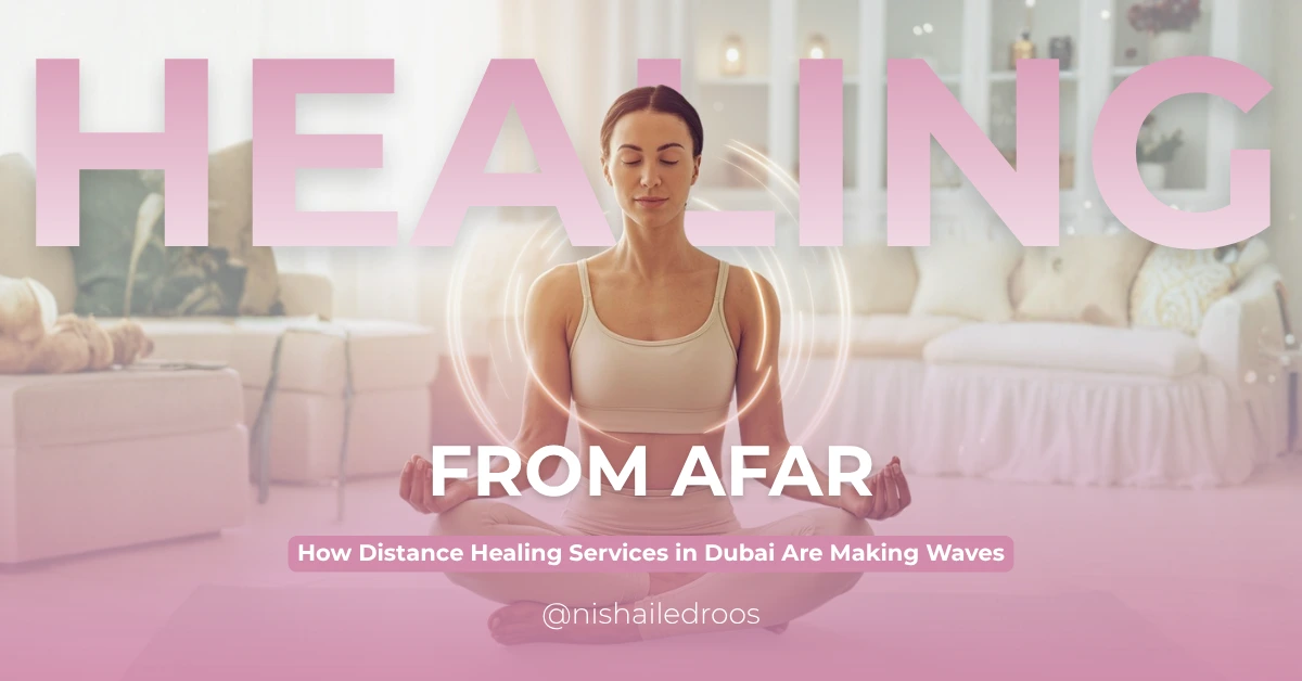 Healing from Afar How Distance Healing Services in Dubai Are Making Waves