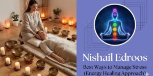 Best Ways to Manage Stress (Energy Healing Approach)